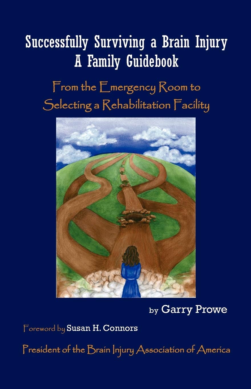 Successfully Surviving a Brain Injury: A Family Guidebook, from the Emergency Room to Selecting a Rehabilitation Facility,Used