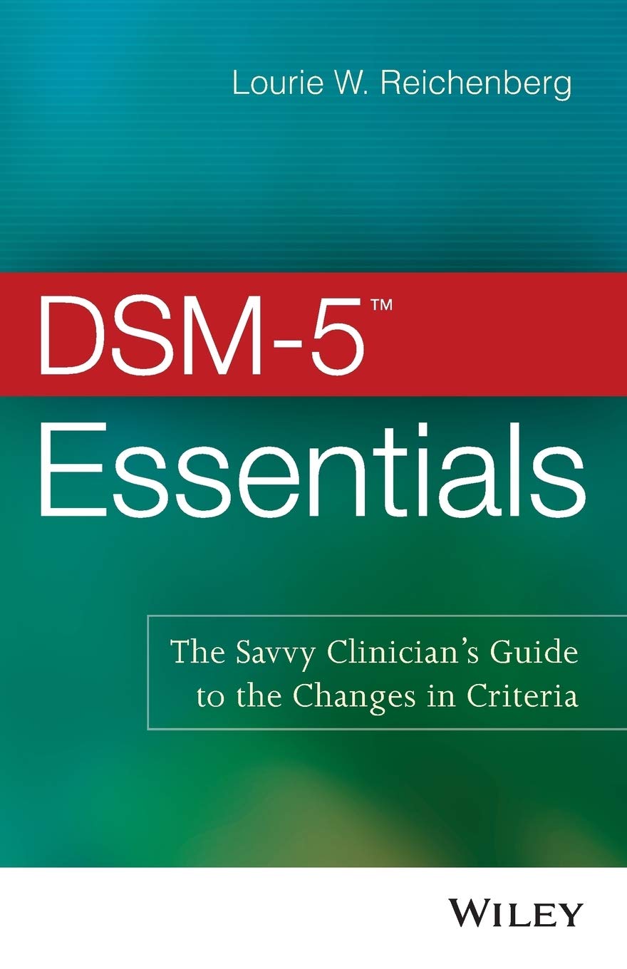 Dsm5 Essentials: The Savvy Clinician'S Guide To The Changes In Criteria