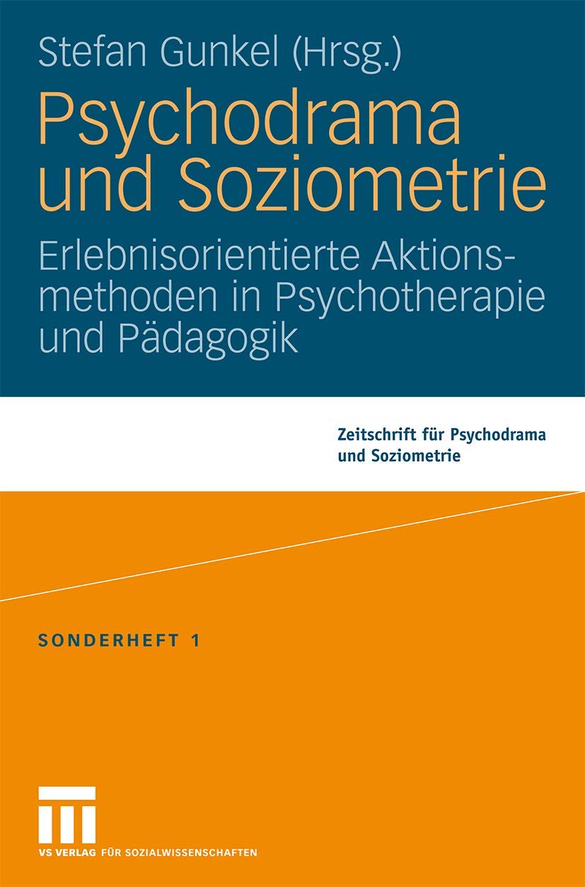 Psychodrama Und Soziometrie: Erlebnisorientierte Aktionsmethoden In Psychotherapie Und Pdagogik (Zeitschrift Fr Psychodrama) (Ge