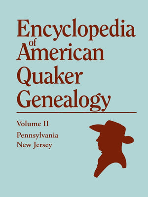 Encyclopedia Of American Quaker Genealogy, Vol. 2: New Jersey And Pennsylvania Monthly Meetings,Used