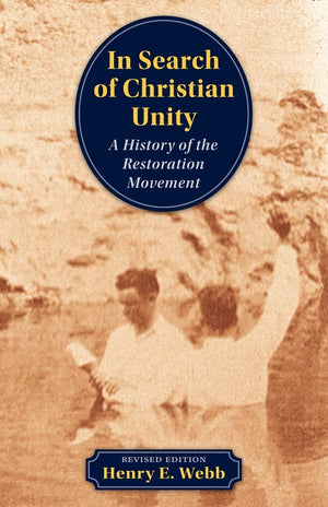 In Search Of Christian Unity: A History Of The Restoration Movement,New