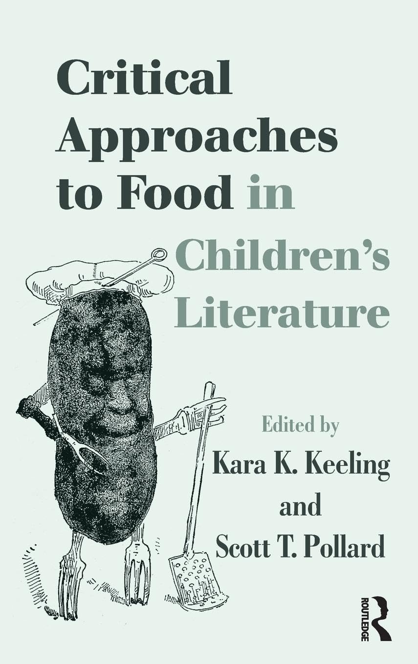 Critical Approaches To Food In Children'S Literature,New