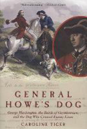 General Howe's Dog: George Washington, the Battle for Germantown and the Dog Who Crossed Enemy Lines,Used