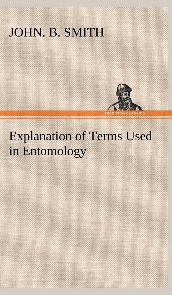 Explanation of Terms Used in Entomology,Used