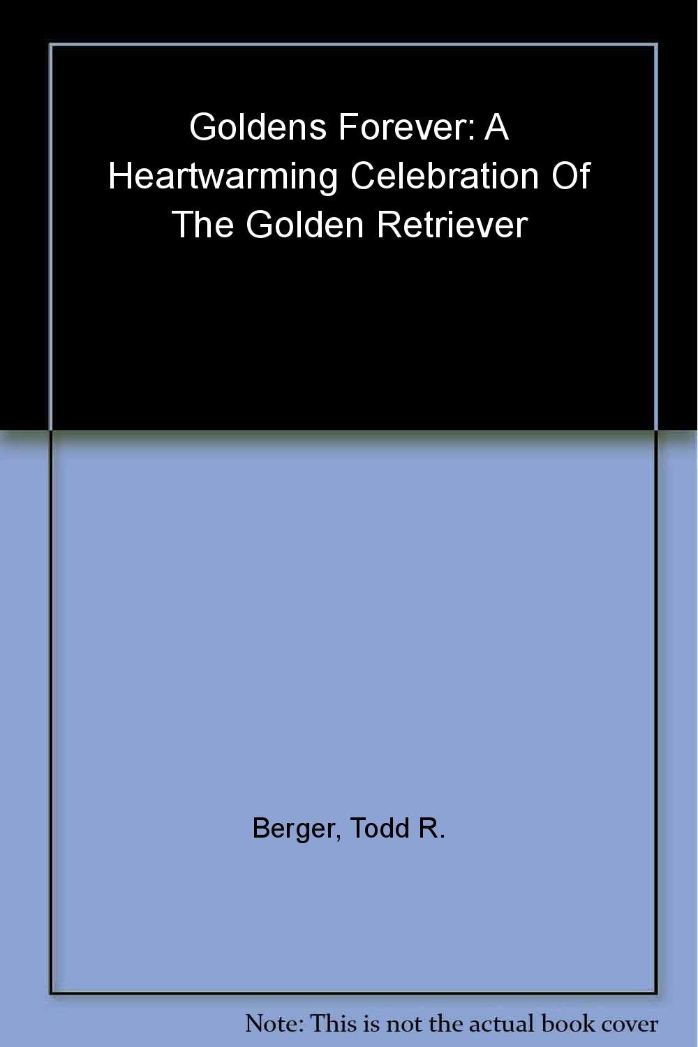 Goldens Forever: A Heartwarming Celebration of the Golden Retriever (Petlife Library),Used