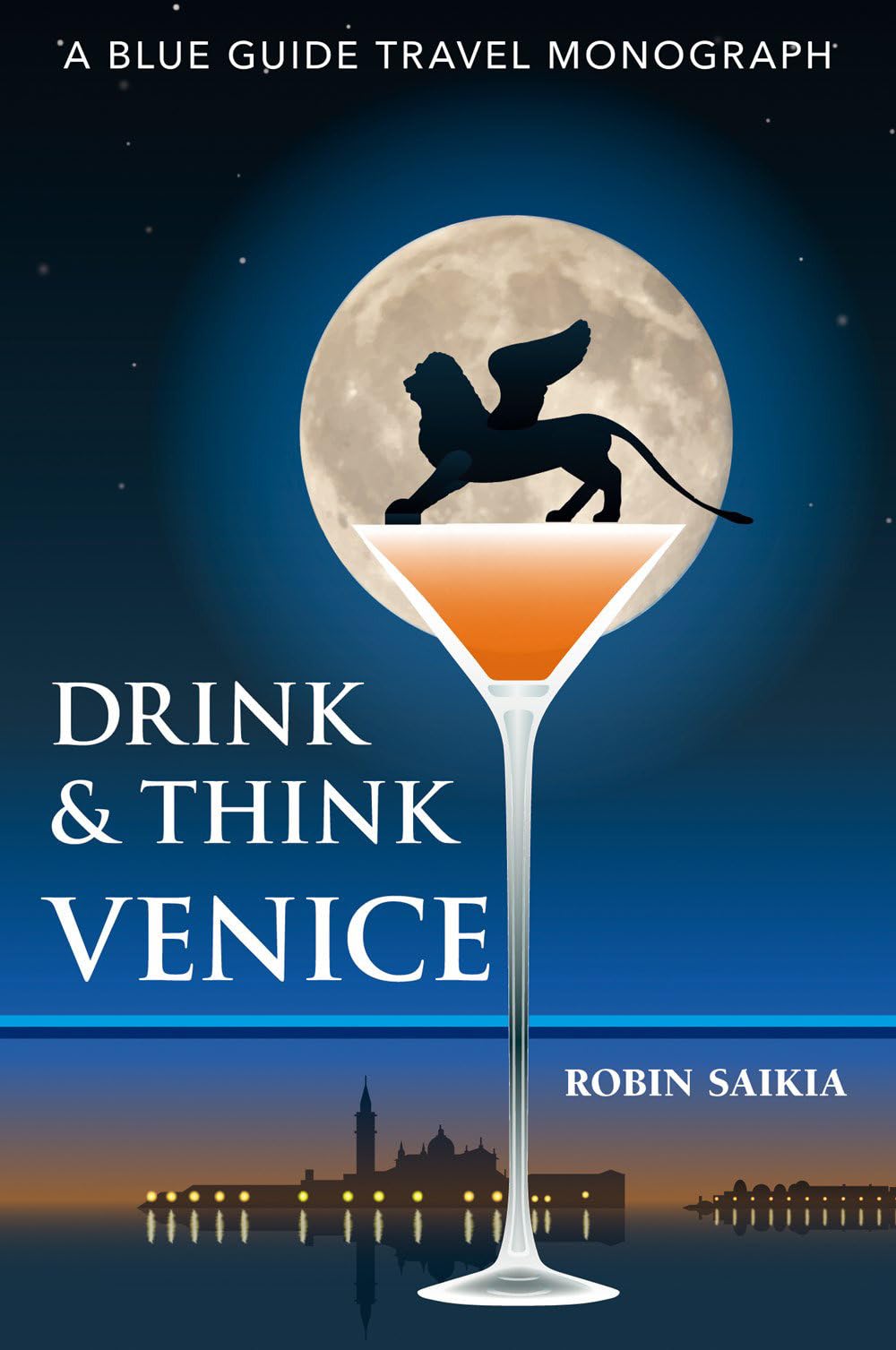Drink & Think Venice: The Story of Venice in Twentysix Bars and Cafs,New