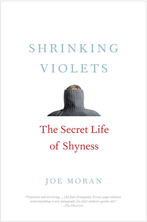 Shrinking Violets: The Secret Life of Shyness,New