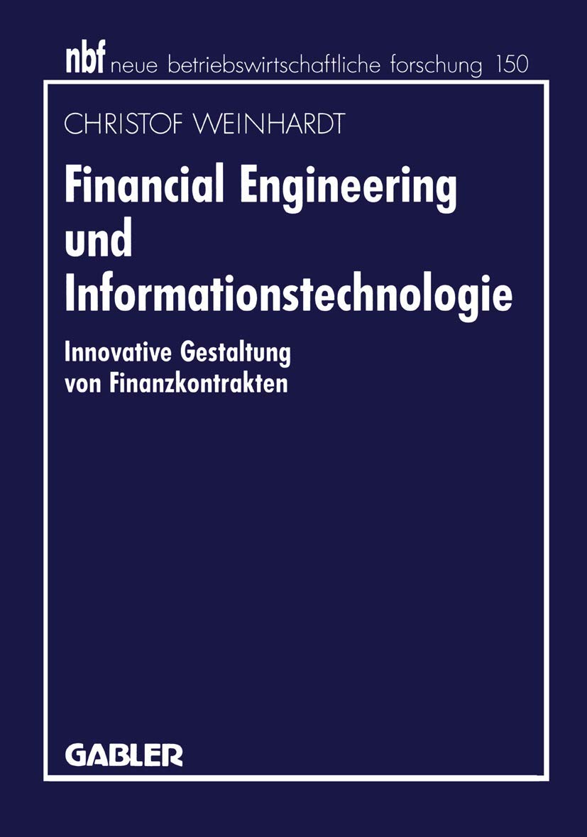 Financial Engineering Und Informationstechnologie: Innovative Gestaltung Von Finanzkontrakten (Neue Betriebswirtschaftliche Fors,Used