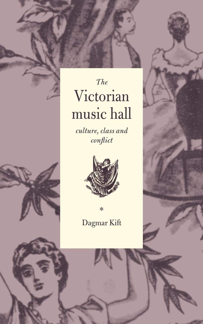 The Victorian Music Hall: Culture, Class and Conflict,Used