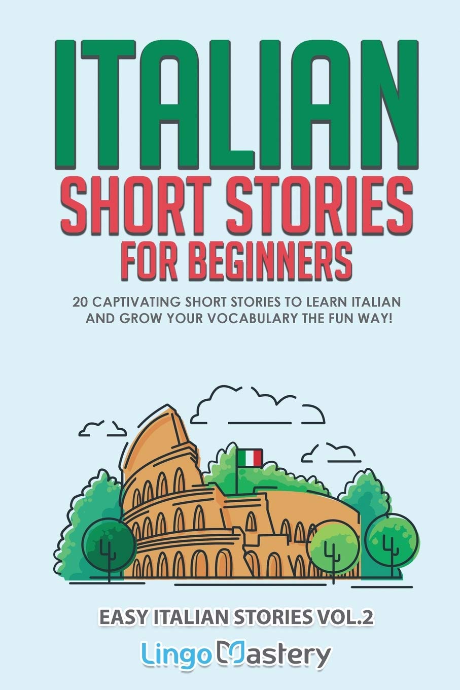 Italian Short Stories for Beginners Volume 2: 20 Captivating Short Stories to Learn Italian & Grow Your Vocabulary the Fun Way! ,Used