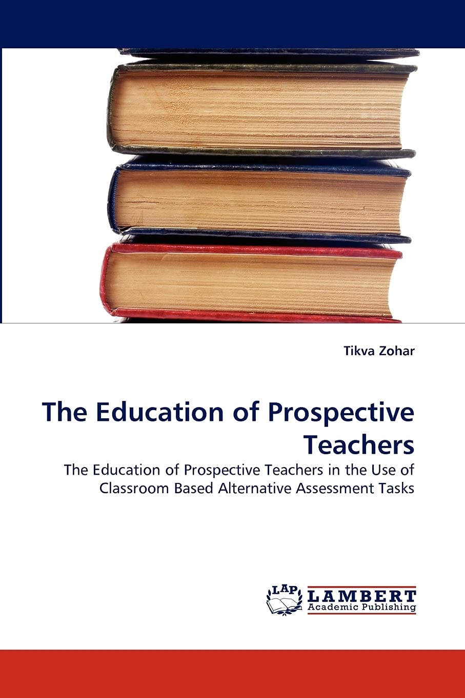 The Education of Prospective Teachers: The Education of Prospective Teachers in the Use of Classroom Based Alternative Assessmen,Used