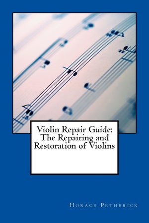 Violin Repair Guide: The Repairing and Restoration of Violins,Used