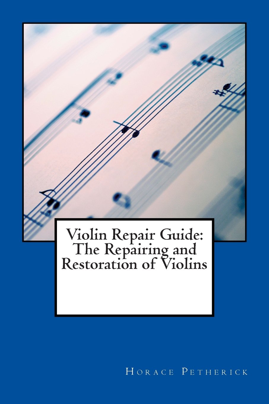 Violin Repair Guide: The Repairing and Restoration of Violins,Used