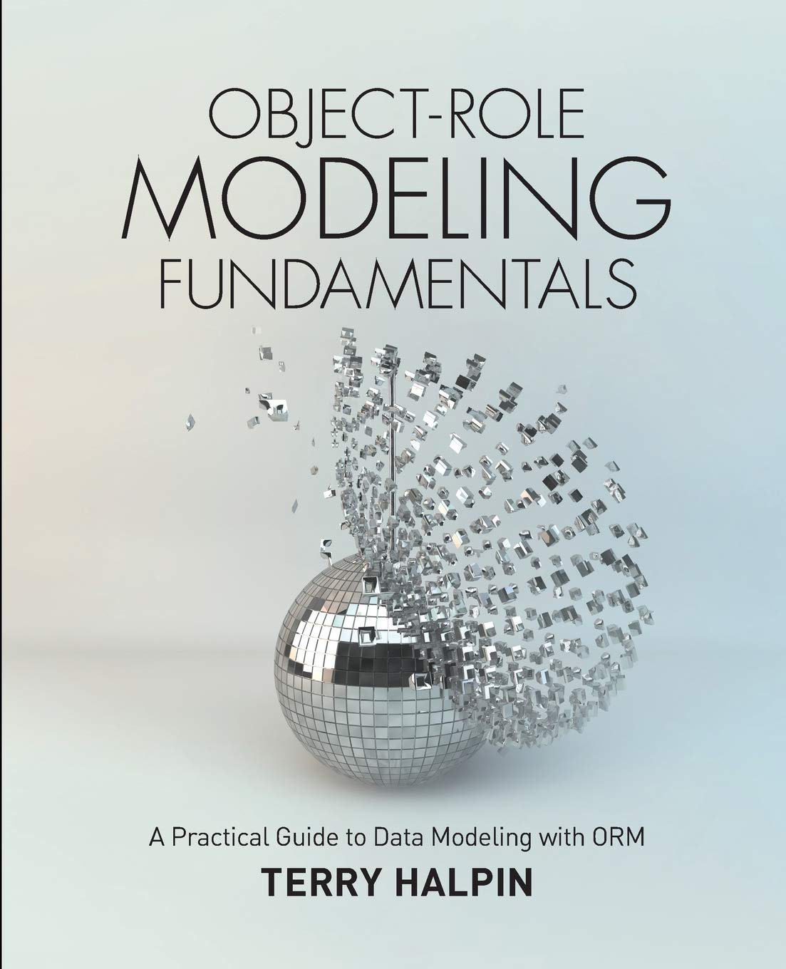 ObjectRole Modeling Fundamentals: A Practical Guide to Data Modeling with ORM,Used