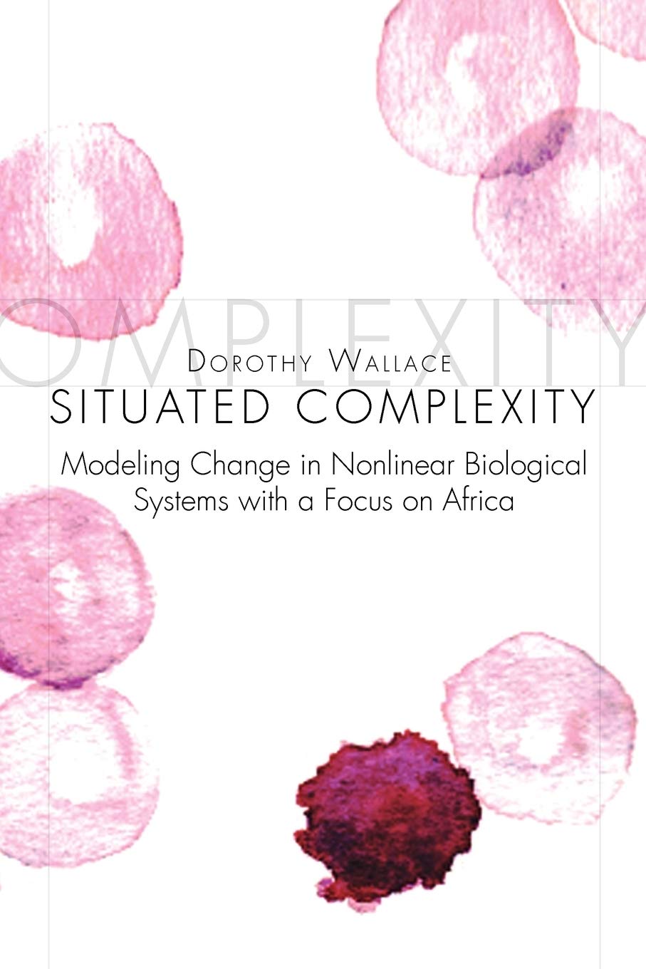 Situated Complexity: Modeling Change In Nonlinear Biological Systems With A Focus On Africa,Used