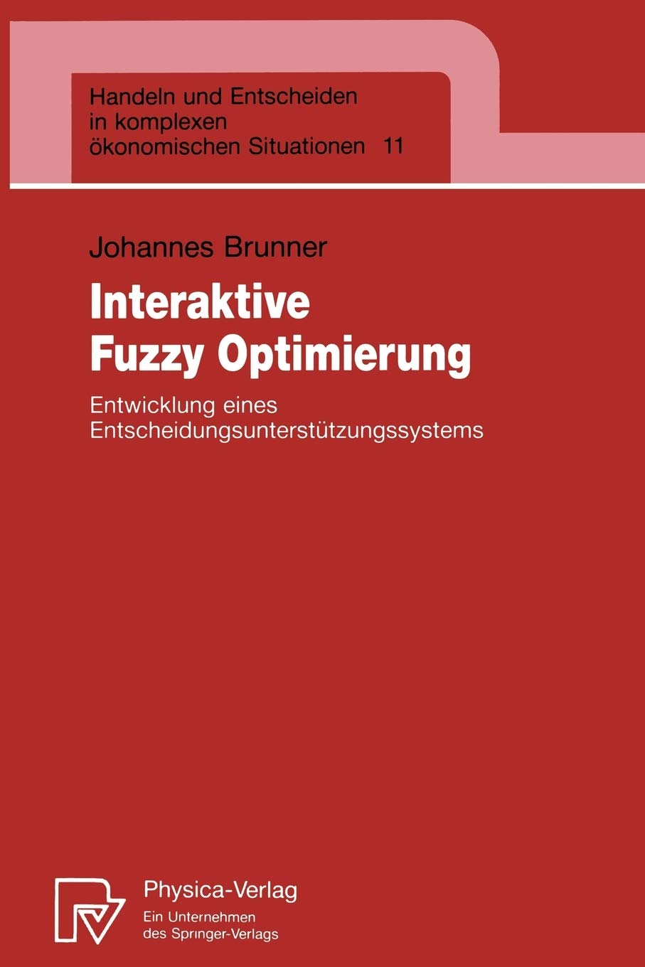 Interaktive Fuzzy Optimierung: Entwicklung eines Entscheidungsuntersttzungssystems (Handeln und Entscheiden in komplexen konomis,Used