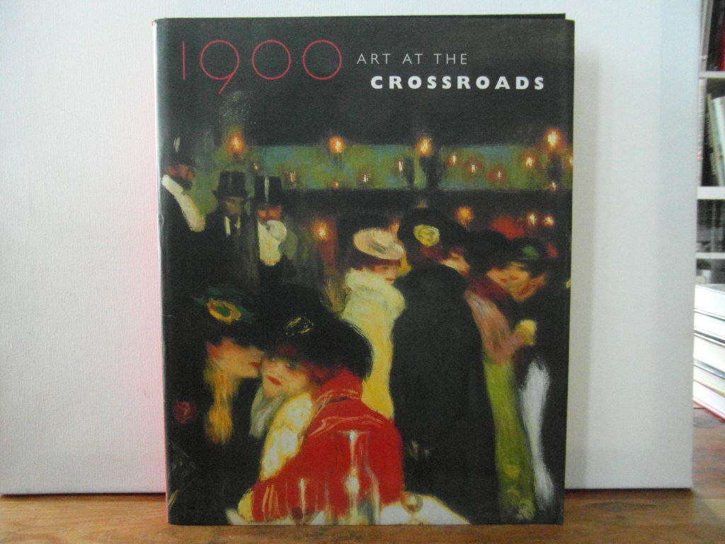 1900: Art At The Crossroads
