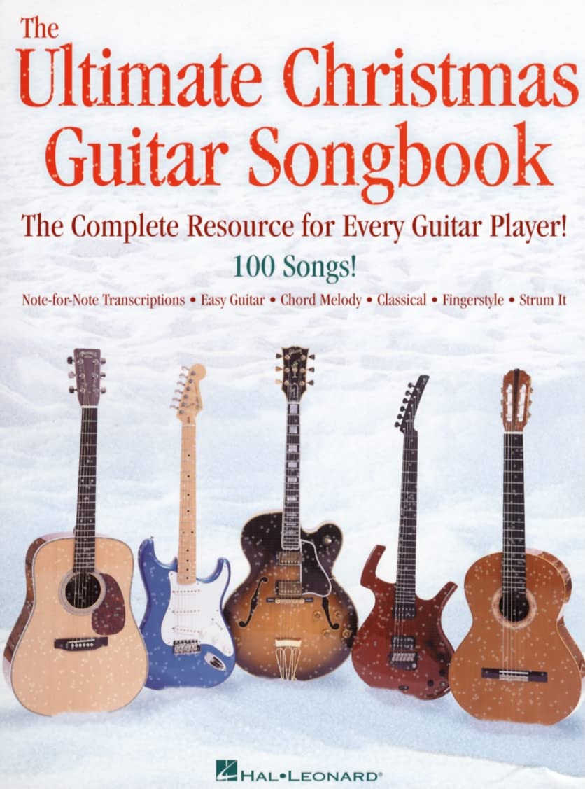 The Ultimate Christmas Guitar Songbook  100 Holiday Songs In Easy Chords, Classical Arrangements, And Notefornote Tab  Play Ch