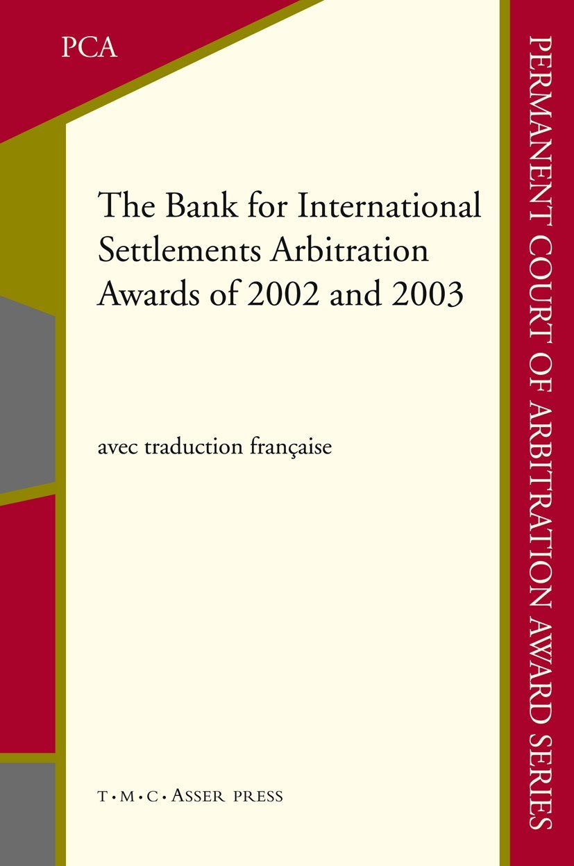 The Bank for International Settlements Arbitration Awards of 2002 and 2003 (Permanent Court of Arbitration Award Series, 2),Used