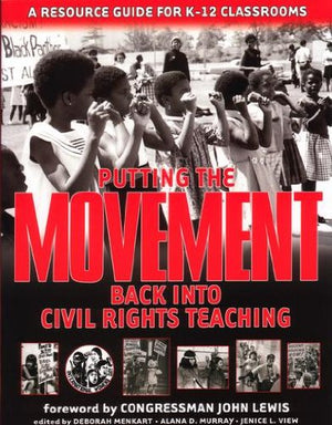 Putting the Movement Back into Civil Rights Teaching,New