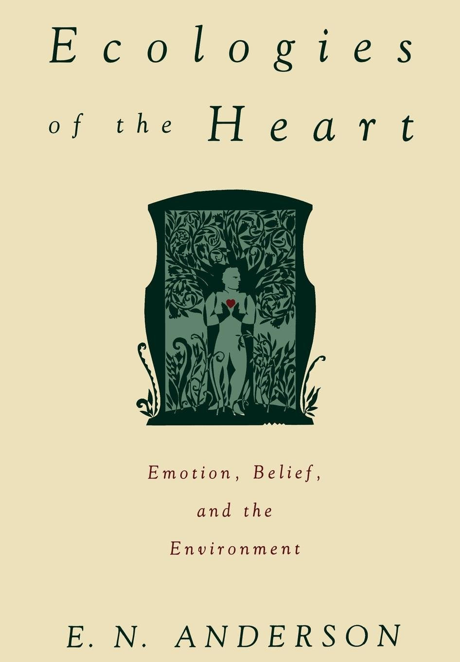 Ecologies of the Heart: Emotion, Belief, and the Environment,Used