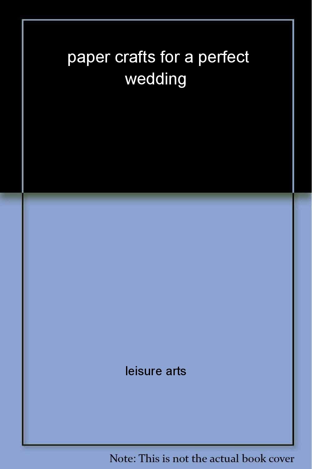 Paper Crafts for a Perfect Wedding,Used