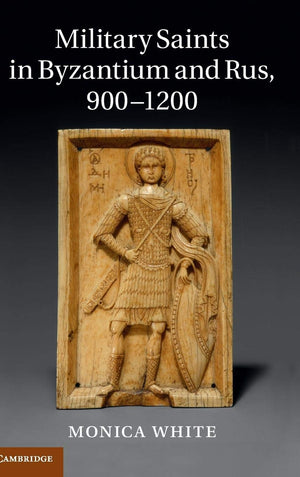 Military Saints in Byzantium and Rus, 9001200,Used
