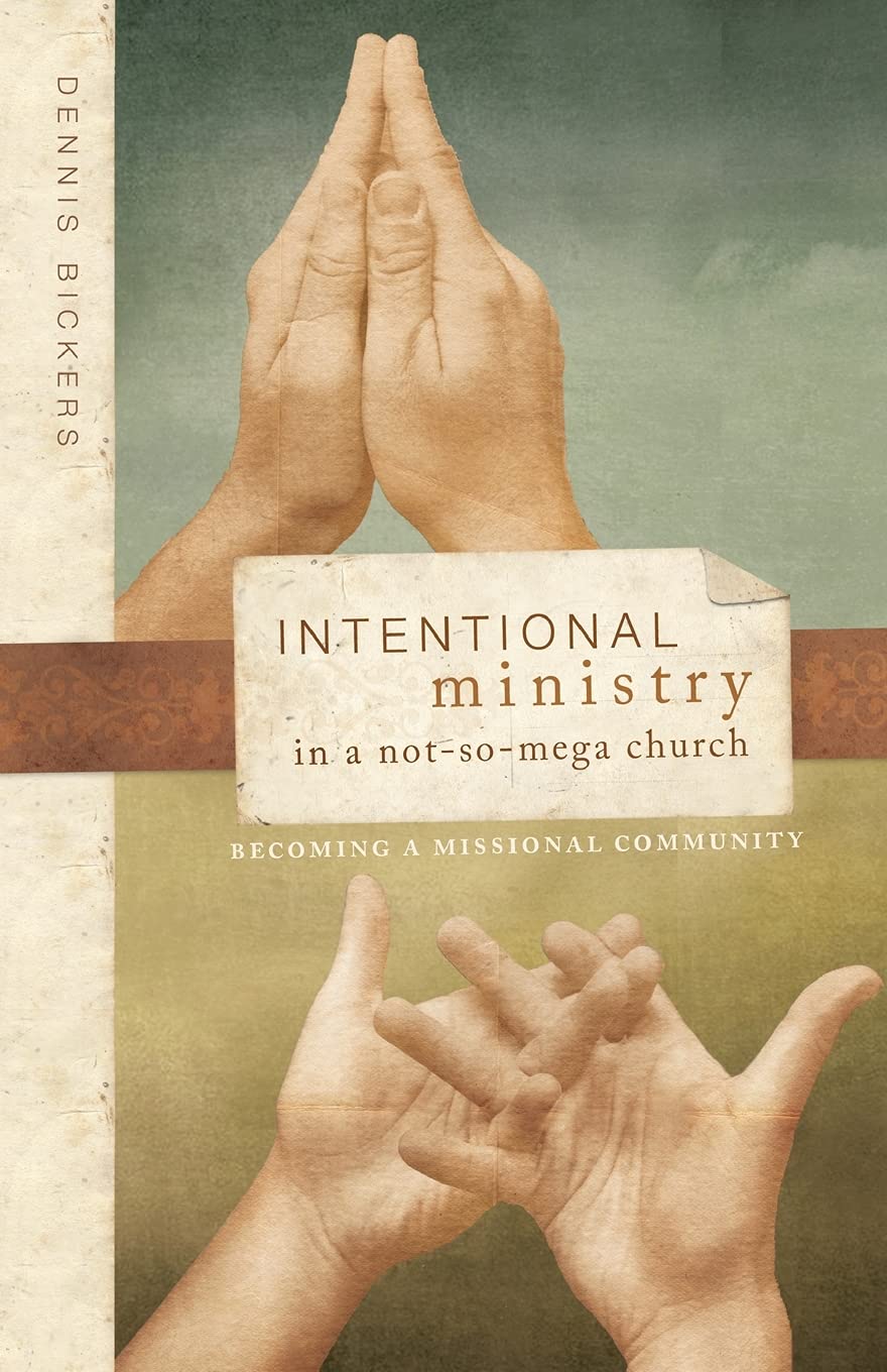 Intentional Ministry In A Notsomega Church: Becoming A Missional Community,New