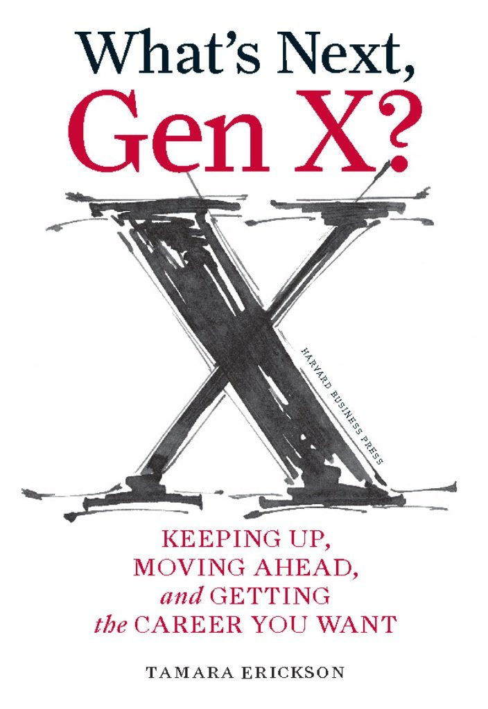 What's Next, Gen X?: Keeping Up, Moving Ahead, and Getting the Career You Want,Used