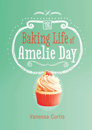 The Baking Life of Amelie Day (MiddleGrade Novels),Used