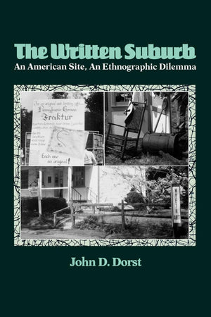 The Written Suburb: An American Site, An Ethnographic Dilemma (Contemporary Ethnography),New