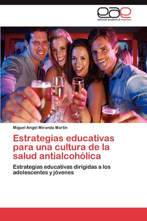 Estrategias educativas para una cultura de la salud antialcohlica: Estrategias educativas dirigidas a los adolescentes y jve,Used