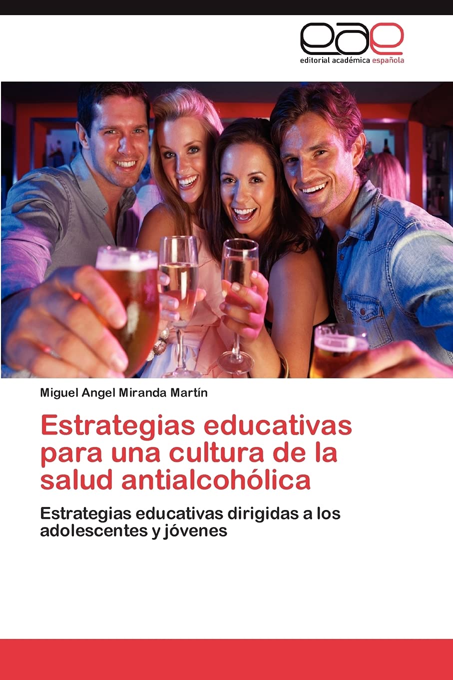 Estrategias educativas para una cultura de la salud antialcohlica: Estrategias educativas dirigidas a los adolescentes y jve,Used