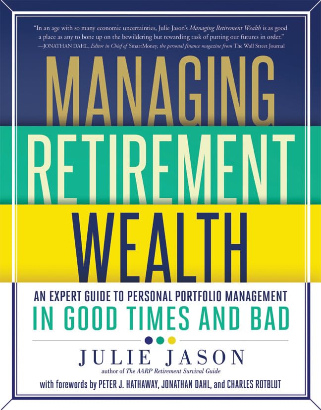 Managing Retirement Wealth: An Expert Guide to Personal Portfolio Management in Good Times and Bad,Used