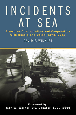 Incidents at Sea: American Confrontation and Cooperation with Russia and China, 19452016