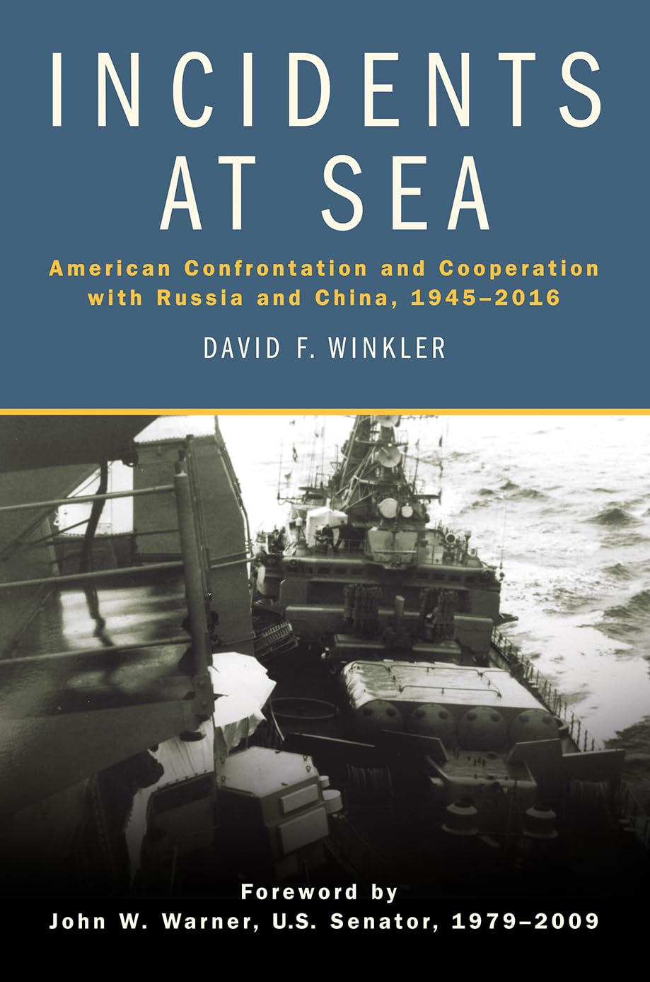 Incidents at Sea: American Confrontation and Cooperation with Russia and China, 19452016