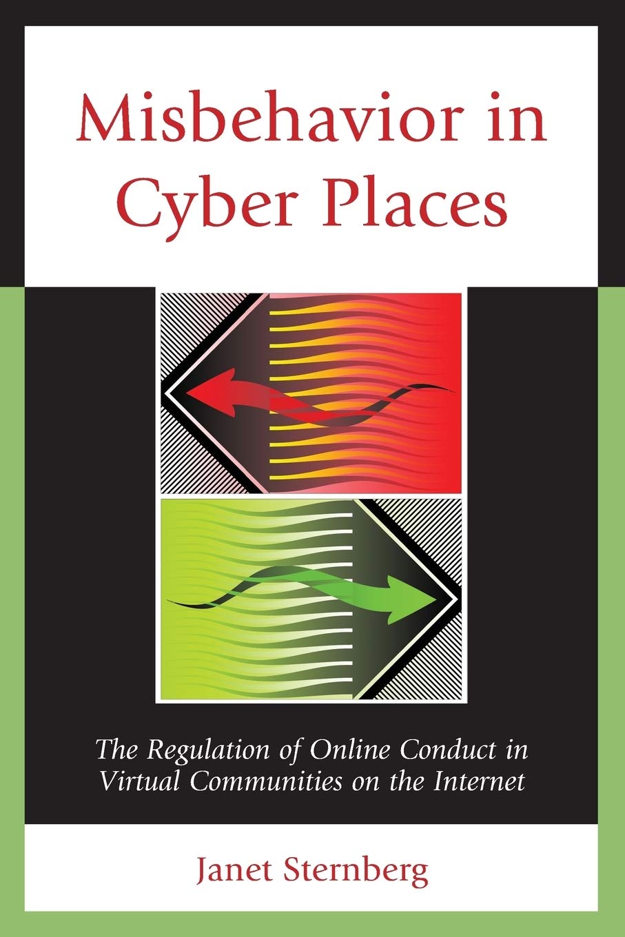 Misbehavior in Cyber Places: The Regulation of Online Conduct in Virtual Communities on the Internet,Used