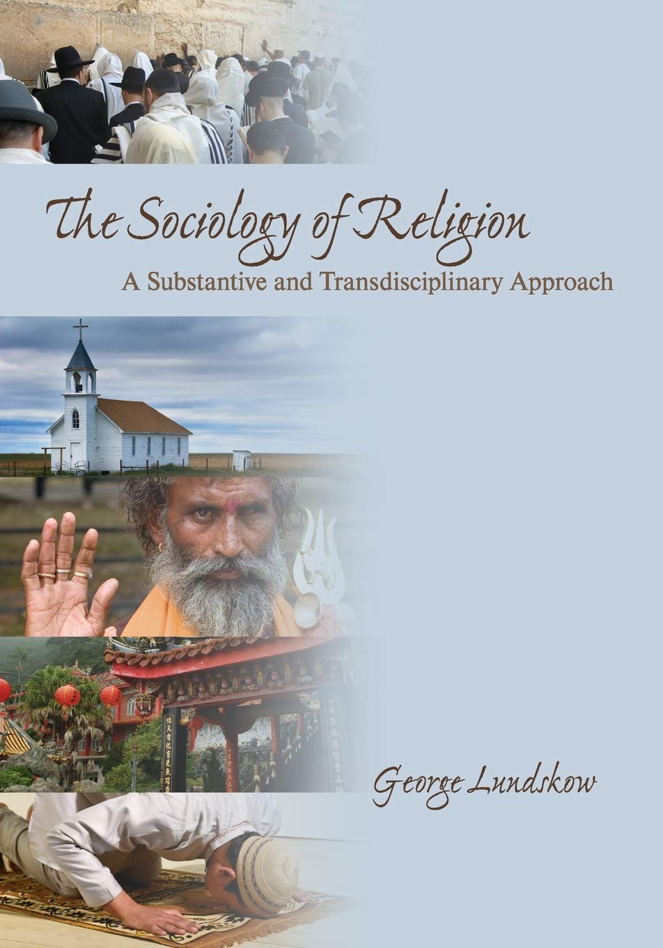 The Sociology Of Religion: A Substantive And Transdisciplinary Approach
