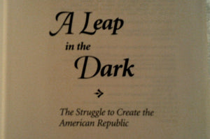A Leap In The Dark: The Struggle To Create The American Republic,New