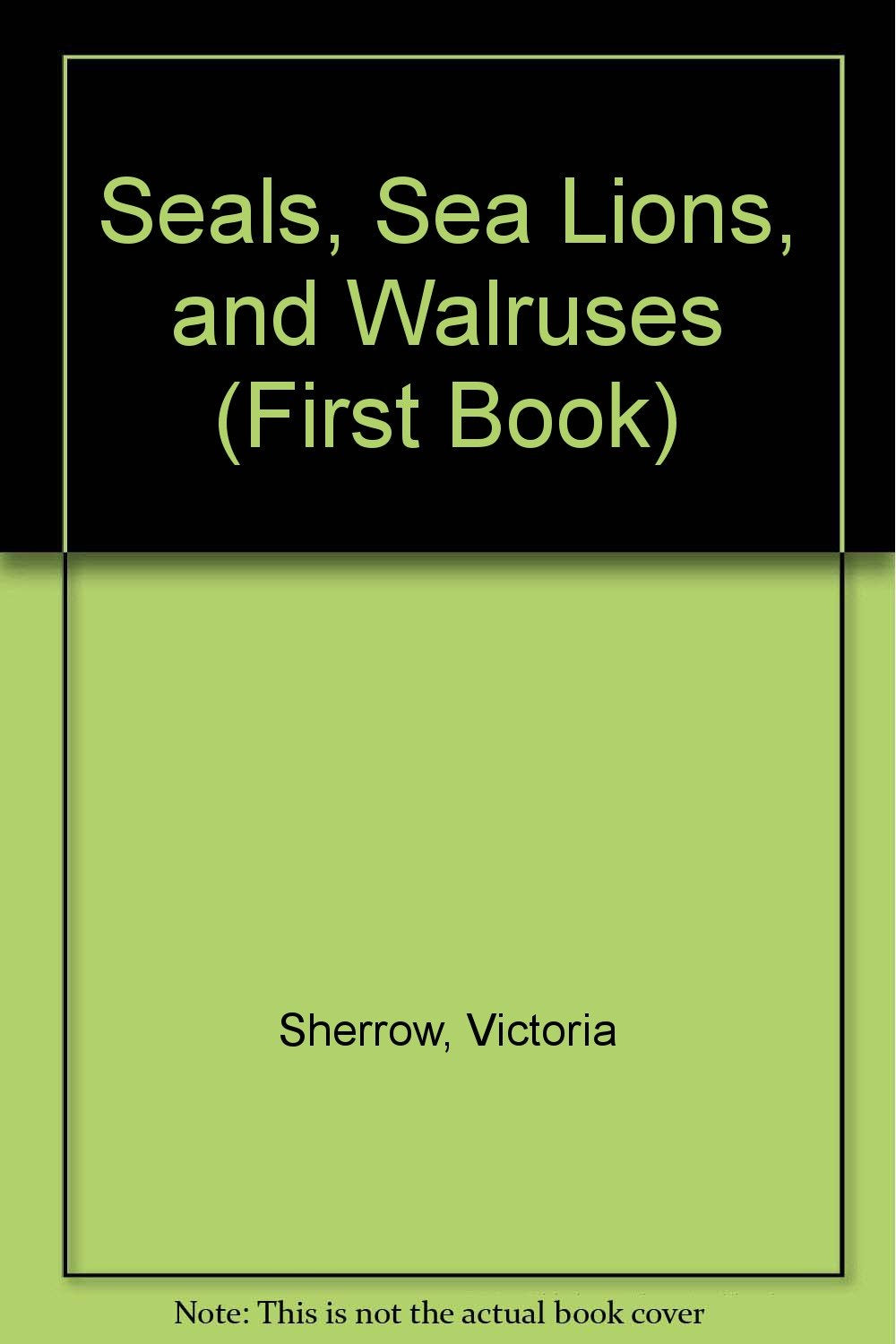 Seals, Sea Lions, and Walruses (First Book),Used