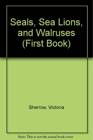 Seals, Sea Lions, and Walruses (First Book),Used