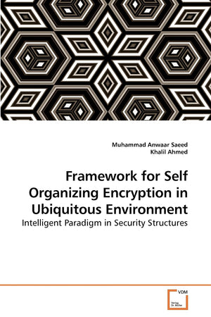 Framework for Self Organizing Encryption in Ubiquitous Environment: Intelligent Paradigm in Security Structures,Used