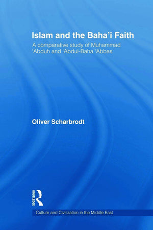 Islam And The Baha'I Faith (Culture And Civilization In The Middle East)