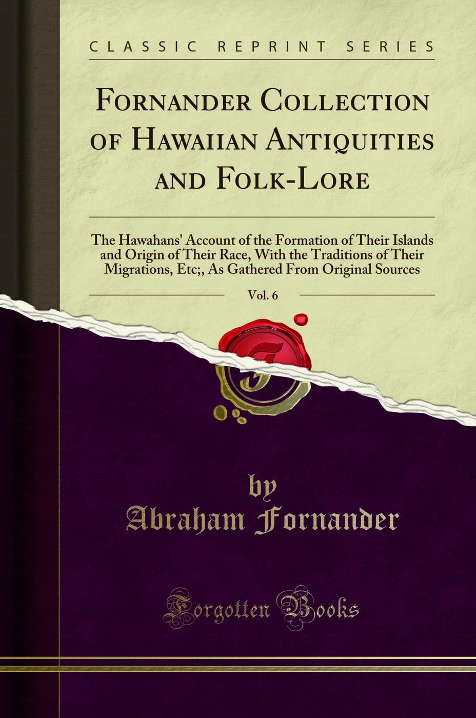 Fornander Collection of Hawaiian Antiquities and FolkLore, Vol. 6 (Classic Reprint),Used