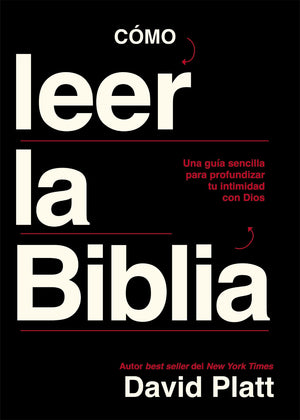 Cmo Leer La Biblia: Una Gua Sencilla Para Profundizar Tu Intimidad Con Dios (Spanish Edition)