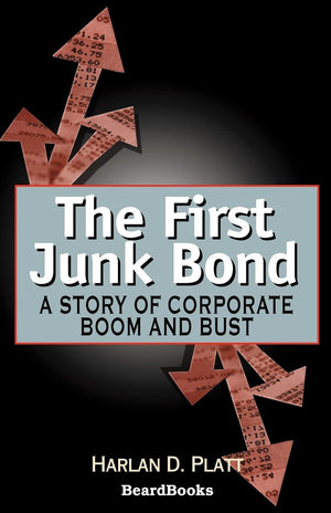 The First Junk Bond: A Story of Corporate Boom and Bust,New