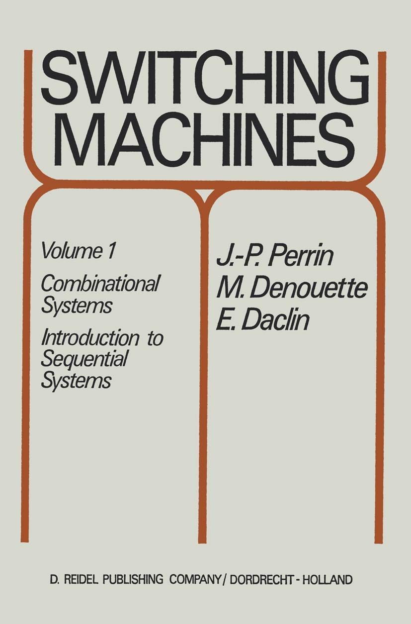 Switching Machines: Volume 1: Combinational Systems Introduction to Sequential Systems,Used