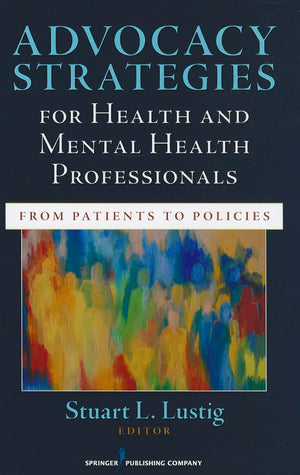 Advocacy Strategies For Health And Mental Health Professionals: From Patients To Policies-used
