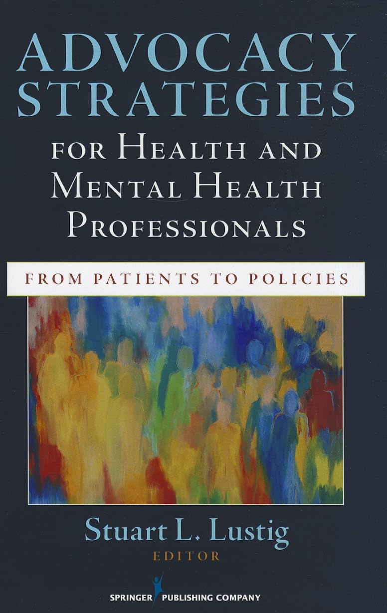 Advocacy Strategies For Health And Mental Health Professionals: From Patients To Policies-used