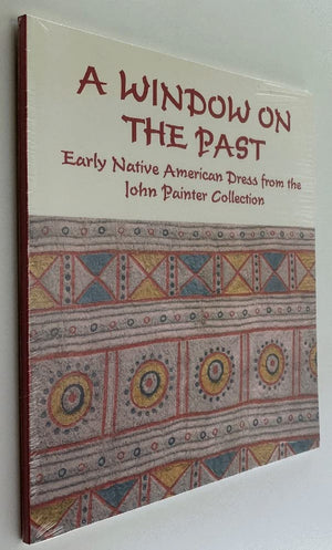 A Window on the Past: Early Native American Dress from the John Painter Collection,Used